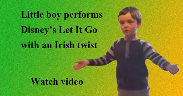 Another cute kid singing Let It Go? This one has an Irish twist