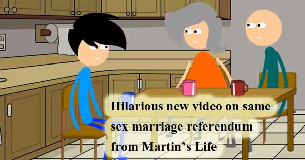 Hilarious new video from Martin's Life on same-sex marriage referendum