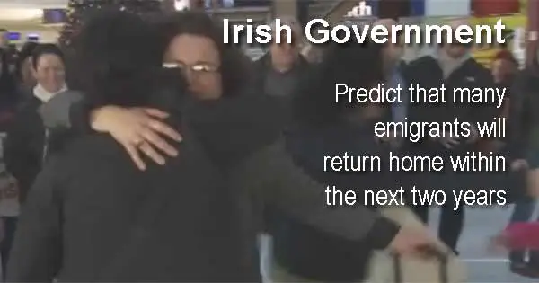 Irish government predict that many emigrants will return within the next two years
