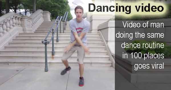 Dancing video - Video of man doing the same dance routine in 100 places goes viral