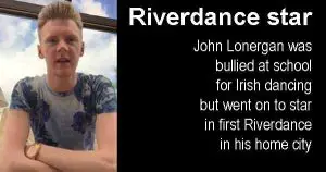 John Lonergan was bullied at school for Irish dancing but went on to star in first Riverdance in his home city