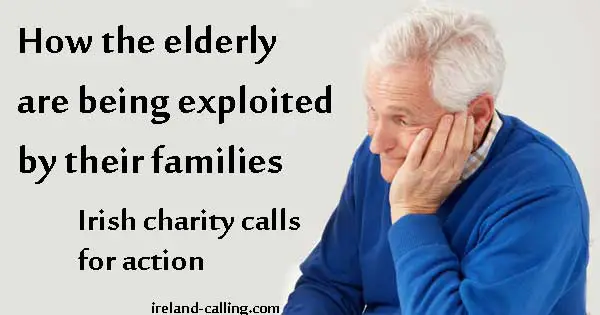 How the elderly are being exploited by their families. Image Copyright - Ireland Calling