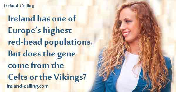 Vikings or Celts – where does the Irish red hair gene originate?