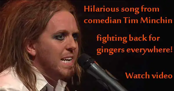 Hilarious song by Tim Minchin fights back for gingers everywhere