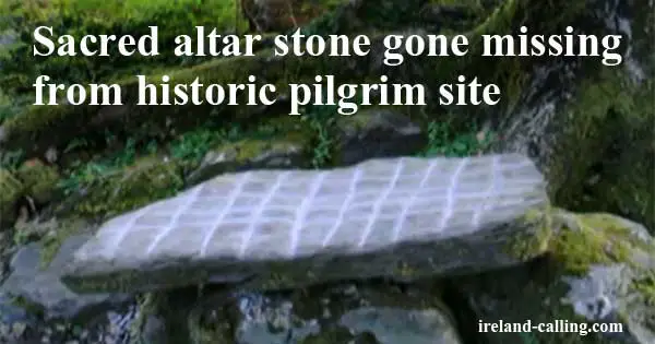 Sacred altar stone taken from historic pilgrim site