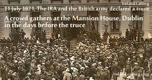 Crowd_Mansion_House_Dublin_ahead_of_War_of_Independence_truce_July_8_1921 Image copyright Ireland Calling