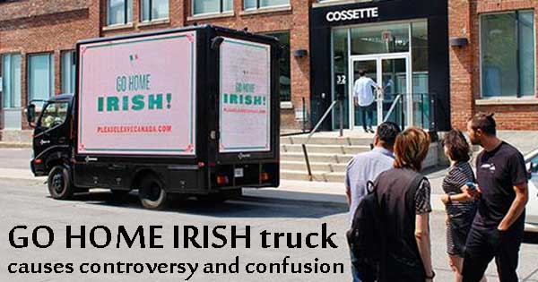 Go home Irish truck causes controversy and confusion