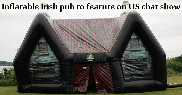 Inflatable Irish pub to feature on US chat show