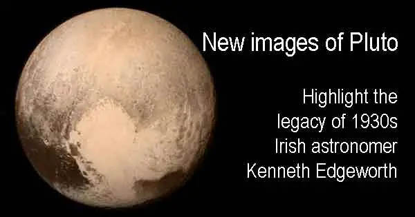New images of Pluto highlight the legacy of 1930s Irish astronomer Kenneth Edgeworth