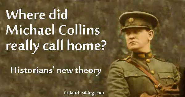 Where did Michael Collins really call home? Historians' new theory