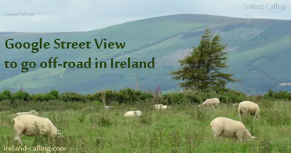 Google Street View is going off-road in Ireland