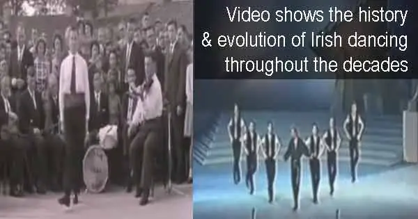 Video shows the history & evolution of Irish dancing throughout the decades