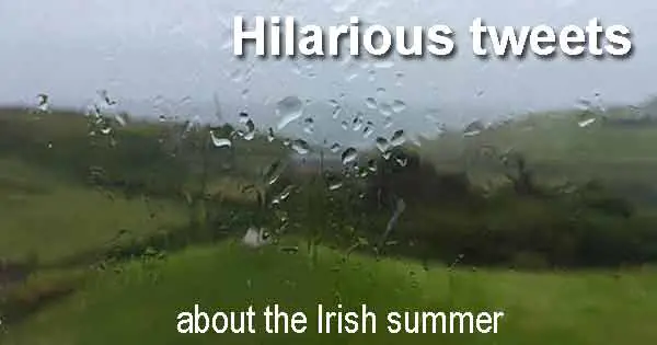 Hilarious tweets about the Irish summer