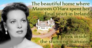 The beautiful home where Maureen O'Hara spent her final years in Ireland - Peek inside the stunning mansion