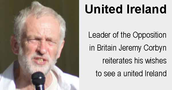 Leader of the Opposition in Britain Jeremy Corbyn reiterates his wishes to see a united Ireland. Photo copyright Rwendland cc4