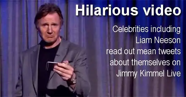 Hilarious video - Celebrities including Liam Neeson read out mean tweets about themselves on Jimmy Kimmel Live
