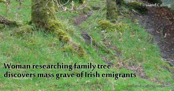 Woman searching family tree discovers mass grave of Irish emigrants