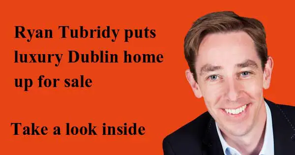 Ryan Tubridy puts luxury Dublin home up for sale