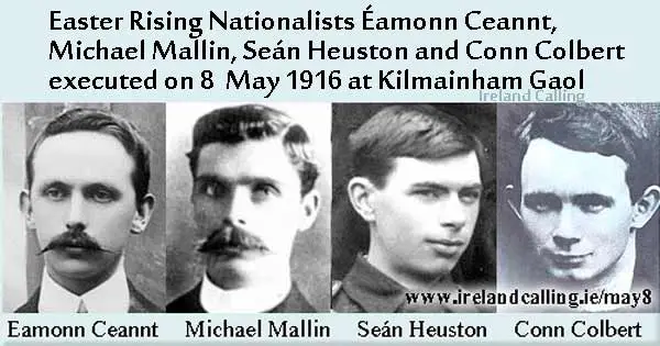 Easter Rising Nationalists Eamonn Ceannt, Michael Mallin, Seán Heuston and Conn Colbert executed on 8 May 1916 at Kilmainham Gaol. Image copyright Ireland Calling