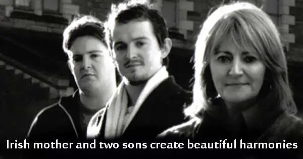 Irish mother and two sons create beautiful harmonies