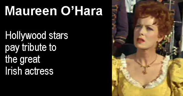 Maureen O'Hara - Hollywood stars pay tribute to  the great Irish actress