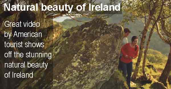 Great video by American tourist shows off the stunning natural beauty of Ireland