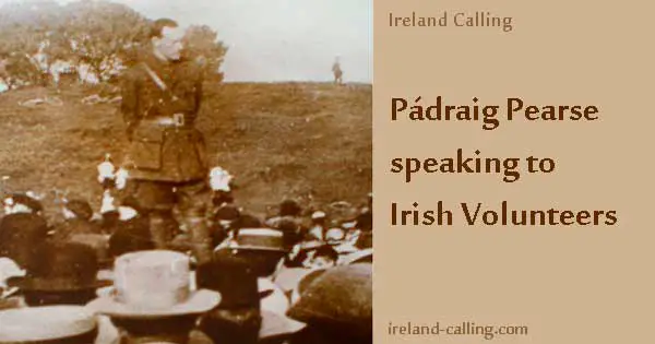 Patrick Pearse speaking to Irish Volunteers. Image copyright Ireland Calling