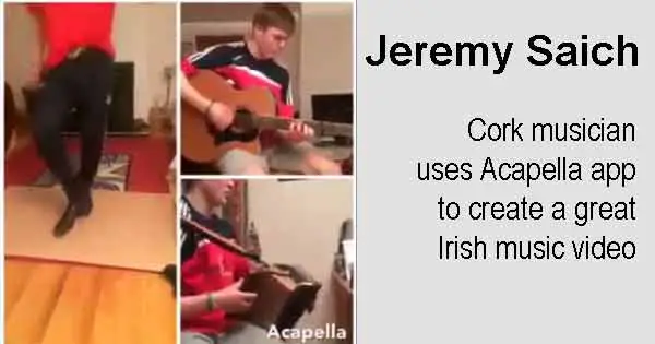 Jeremy Saich - Cork musician uses Acapella app to create a great Irish music video
