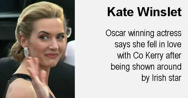 Kate Winslet - Oscar winning actress says she fell in love with Co Kerry after being shown around by Irish star. Photo copyright Chrisa Hickey cc3
