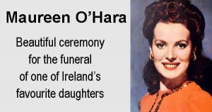 Maureen O'Hara Beautiful ceremony for the funeral of one of Ireland’s favourite daughters