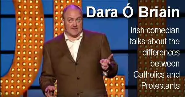 Dara Ó Briain - Irish comedian talks about the differences between Catholics and Protestants