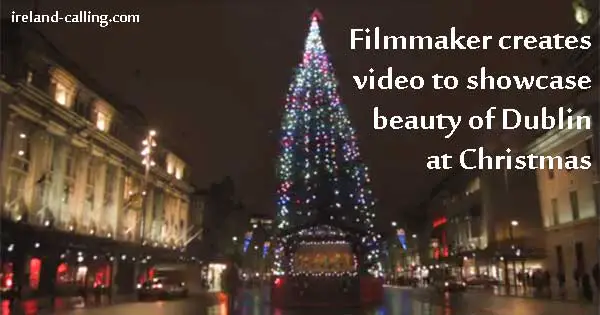 Video shows the beauty of Dublin at Christmastime