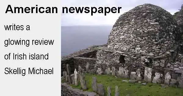 America newspaper writes a glowing review of Irish island Skellig Michael. Photo copyright Jibi44 cc3