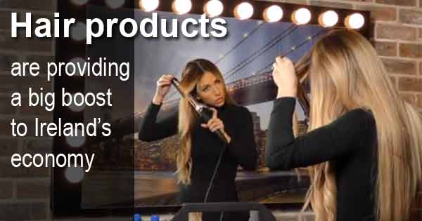 Hair products are providing a big boost to Ireland’s economy