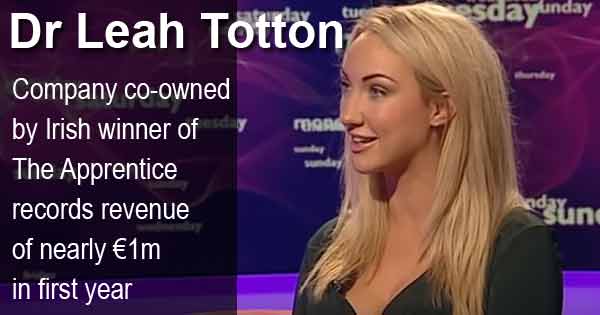 Dr Leah Totton - Company co-owned by Irish winner of The Apprentice records revenue of nearly €1m in first year