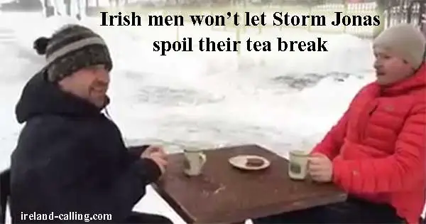 Irish men don't let Storm Jonas spoil their tea break