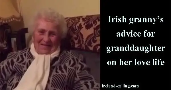 Irish Granny gives granddaughter advice on her love life