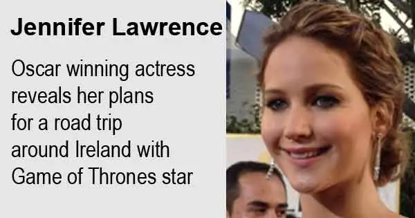 Jennifer Lawrence - Oscar winning actress reveals her plans for a road trip around Ireland with Game of Thrones star.Photo copyright Jenn Deering Davis cc2