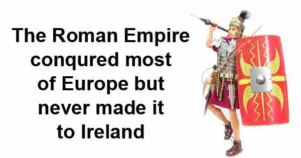 The Roman Empire conqured most of Europe but never made it to Ireland. Image copyright - Merit International