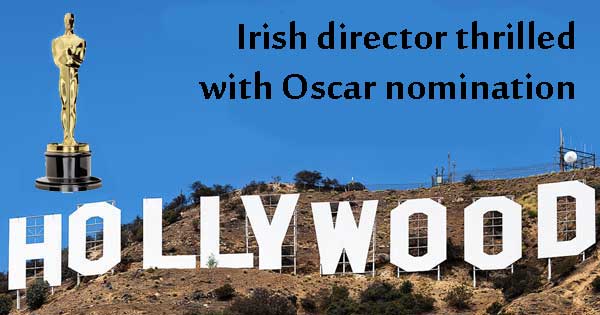 Irish director thrilled with Oscar nomination
