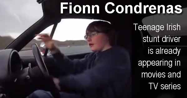 Fionn Condrenas - Teenage Irish stunt driver is already appearing in movies and TV series