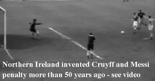 Northern Ireland invented Cruyff and Messi's passed penalty