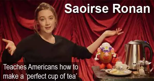 Saoirse Ronan teaches Americans how to make a ‘perfect cup of tea’