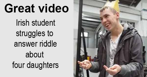 Great video - Irish student struggles to answer riddle about four daughters