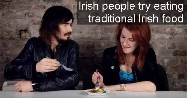 Irish people try eating traditional Irish food