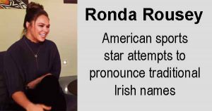 Ronda Rousey - American sports star attempts to pronounce traditional Irish names