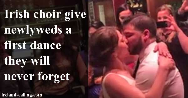 Irish choir give newlyweds a first dance they will never forget