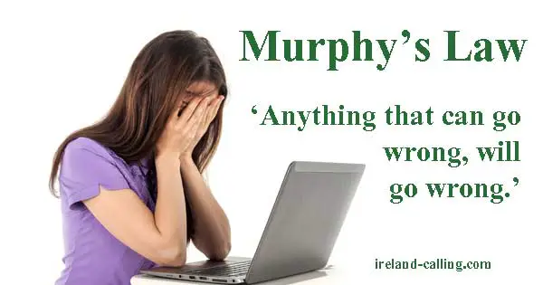 Murphy's Law. Image copyright Ireland Calling