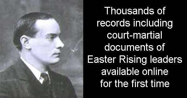 Thousands of records including court-martial documents of Easter Rising leaders available online for the first time