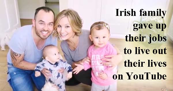 Irish family gave up their jobs to live out their lives on YouTube
